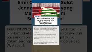 Rekaman Video Momen Emir Qatar Pimpin Salat Jenazah 6 Korban Serangan Israel di Doha