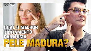 PELE MADURA: Qual procedimento mais indicado? | Sua Dúvida Vira Vídeo #77