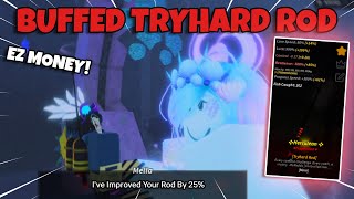 Buffing The TRYHARD ROD To Make MILLIONS In Fisch!