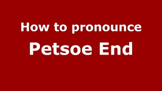 How to pronounce Petsoe End