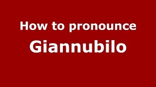 How to pronounce Giannubilo