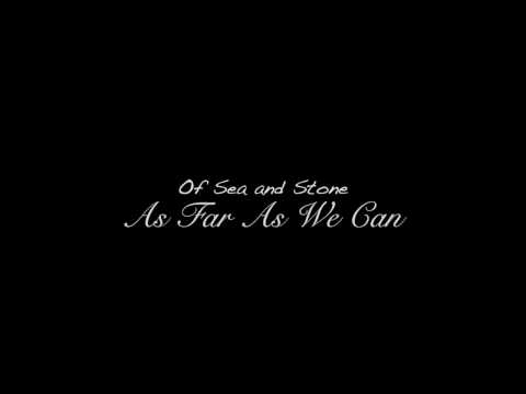 Of Sea and Stone - As Far As We Can [Lyric Video]