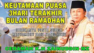 Download lagu KEUTAMAAN PUASA 3 HARI TERAKHIR BULAN RAMADHAN - CERAMAH K.H ZAINUDIN MZ #khzaenudinmz #zainudinmz mp3