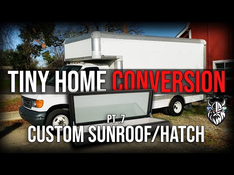 Box Van Truck Tiny Home Conversion #7: Custom 4ft Sunroof/Hatch