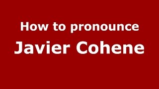 How to pronounce Javier Cohene