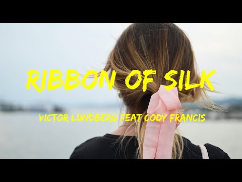 Ribbon Of Silk - Victor Lundberg Feat Cody Francis Lyrics