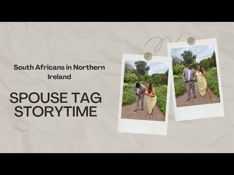 South Africans in Northern Ireland| Spouse Tag Storytime