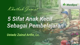 Download lagu ⭕[KHUTBAH JUMAT] 5 Sifat Anak Kecil Sebagai Pembelajaran | Ustadz Zainul Arifin, Lc. mp3