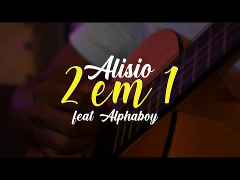 ALISIO- 2 em 1 feat. Alphaboy
