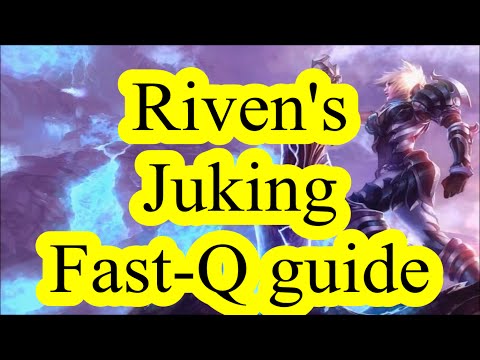 Riven - Juking Fast-Q guide