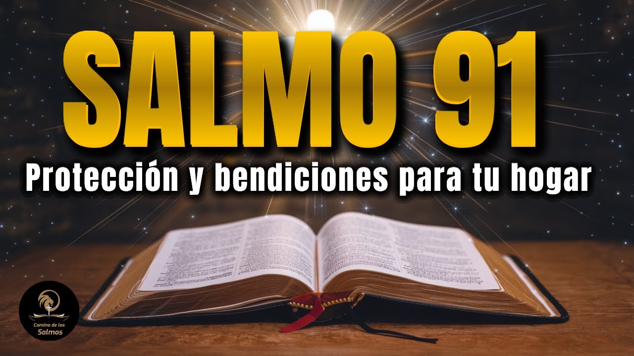 Salmo 91 - LA ORACIÓN MÁS PODEROSA de la Biblia para romper las FUERZAS NEGATIVAS