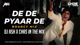 De De Pyaar De (Bouncy Mix)  DJ Ash x Chas In The 