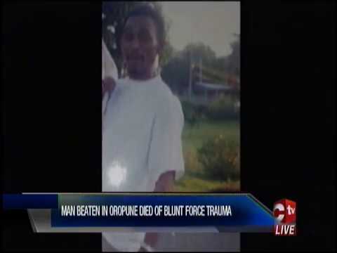 Man Beaten In Oropune Died Of Blunt Force Trauma