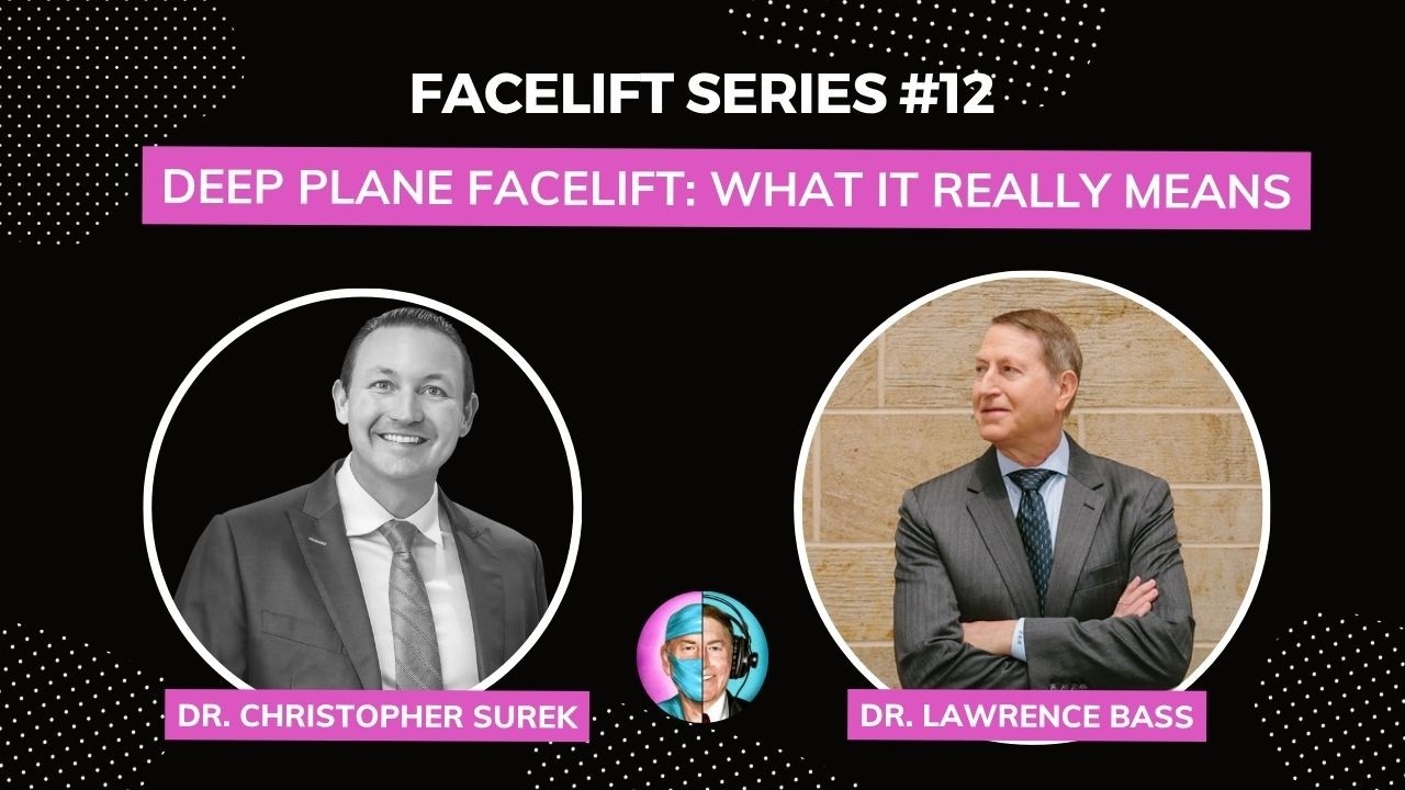 Facelift Series #12: Deep Plane Facelift w/ Dr. Christopher Surek