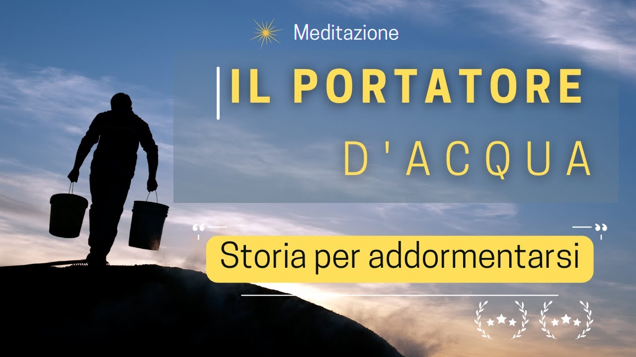 Storia per addormentarsi e accettare se stessi | Il portatore d'acqua | Meditazione