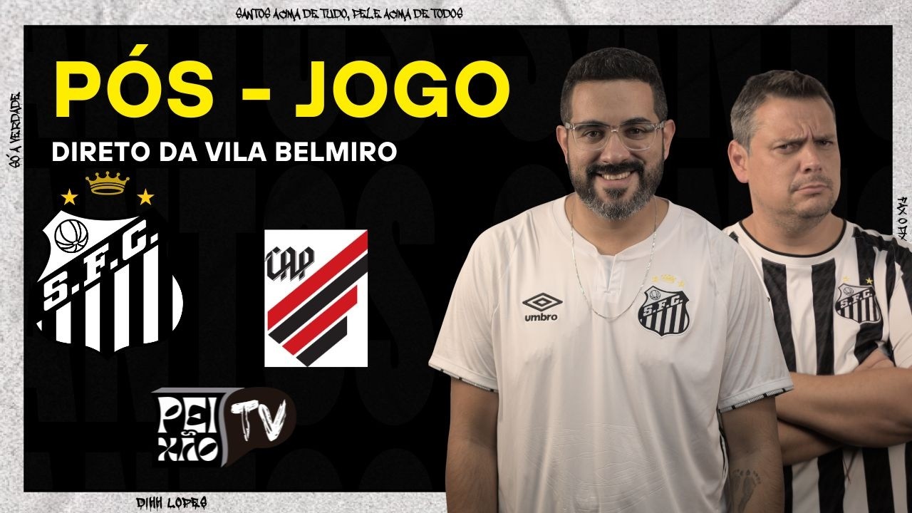 PÓS - JOGO : SANTOS E ATHLÉTICO PARANAENSE