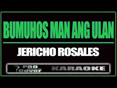 Bumuhos man ang ulan - Jericho Rosales (KARAOKE)