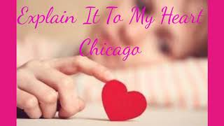 Chicago - Explain It To My Heart