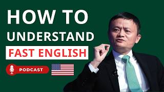 Jack Ma: How to Understand Fast English Like a Native Speaker | Master Listening & Speaking Skills