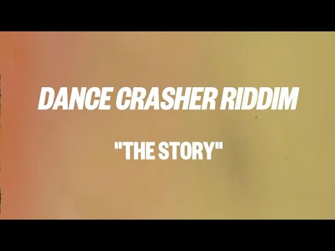Dance Crasher Riddim | The Story