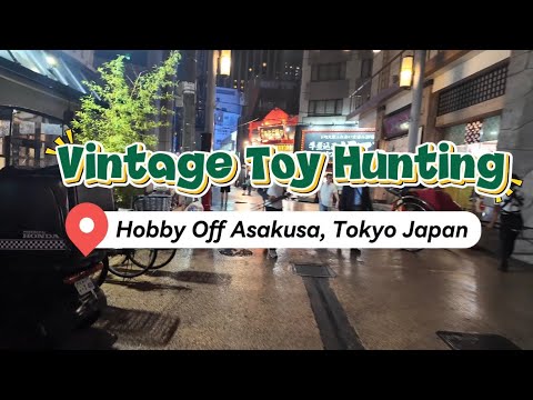 Vintage Toy Hunting at Hobby Off Asakusa, Tokyo Japan October 2025