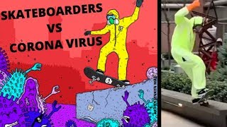 Skateboarders VS The Corona Virus