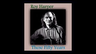 Roy Harper -  These Fifty Years