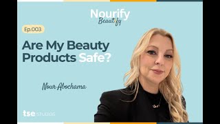 Are My Beauty Products Safe? — Nour Abochama