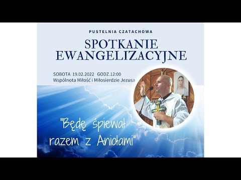 Spotkanie Otwarte "Będę śpiewał razem z Aniołami" ONLINE Część I - 19.02.2022 godz. 12:00