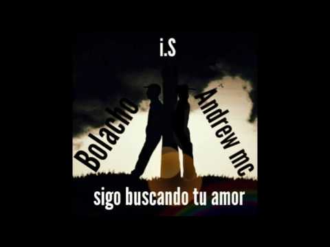 Bolacho Feat Andrew mc - sigo buscando tu amor.