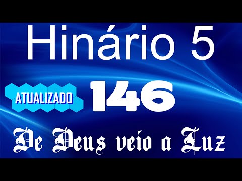 HINO 146 CCB - De Deus veio a Luz - HINÁRIO 5 COM LETRAS - ATUALIZADO!