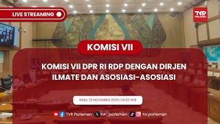 KOMISI VII DPR RI RDP DENGAN DIRJEN ILMATE DAN ASOSIASI-ASOSIASI