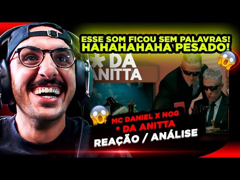 SEM PALAVRAS HAHAHAHAHAHA MC DANIEL X NOG - * DA ANITTA [REAÇÃO/ ANÁLISE]
