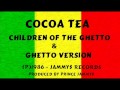 Cocoa Tea - Children Of The Ghetto & Ghetto Version