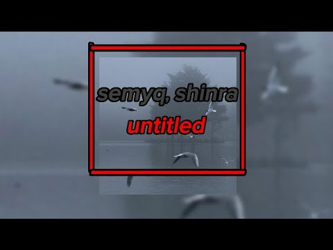 🔊semyq, shinra - untitled🔊 (💬текст песни💬) (💬Lyrics💬) #untitled #shinra