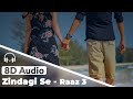 Zindagi Se Churake 8D Audio Song Raaz 3 I Emraan Hashmi I Bipasha Basu I Esha Gupta