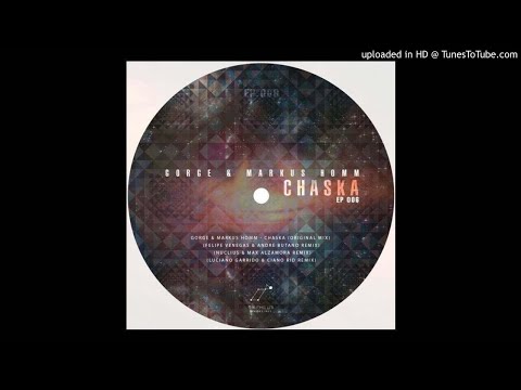 Gorge, Markus Homm – Chaska (Luciano Garrido & Ciano Rido Remix)