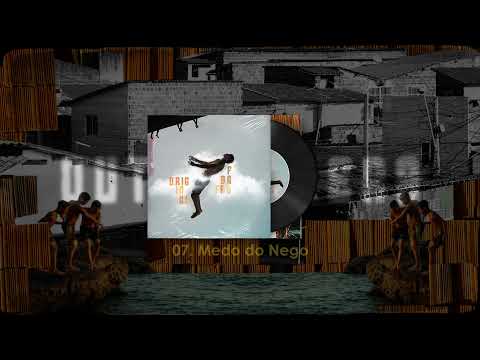 07. OUTRAGALERA - MEDO DO NEGO