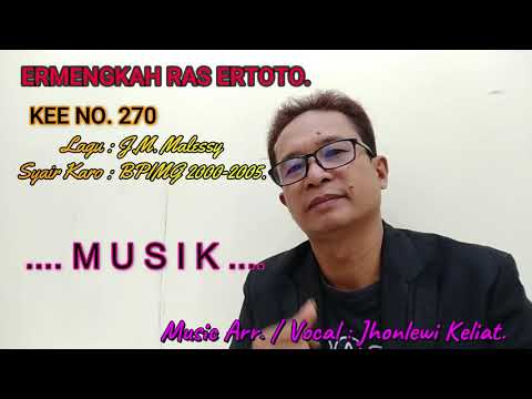 KEE 270 - Jhonlewi Keliat. ERMENGKAH RAS ERTOTO.