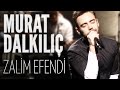 Murat Dalkılıç - Zalim Efendi (JoyTurk Akustik) 
