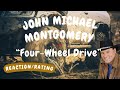 John Michael Montgomery -- Four-Wheel Drive  [REACTION/GIFT REQUEST]