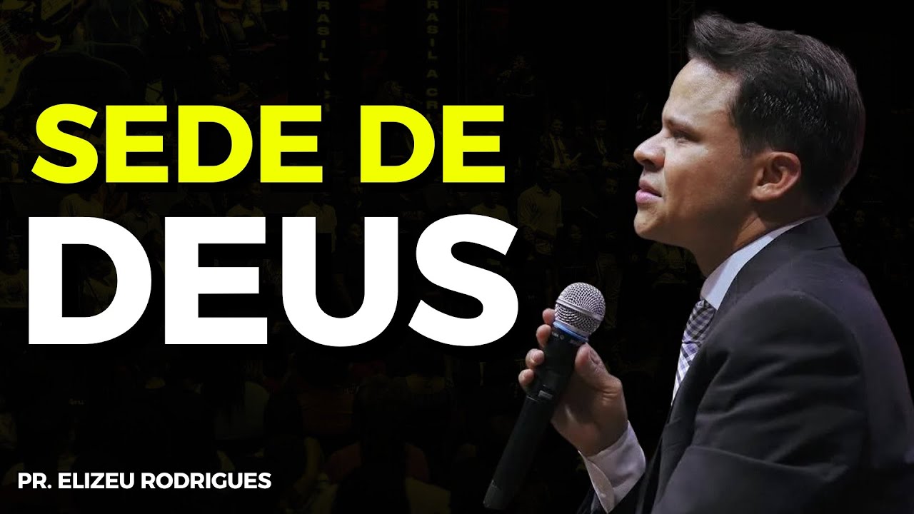 SEDE DE DEUS🔥🖐🏼 (João 4) | Elizeu Rodrigues
