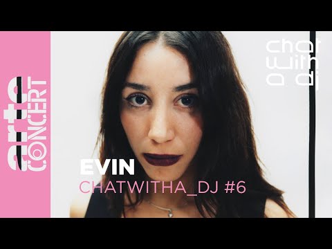 Evin bei Chat with a DJ - ARTE Concert