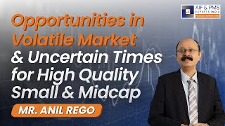 Opportunities In Volatile Market & Uncertain Times For High Quality Small & Mid Cap