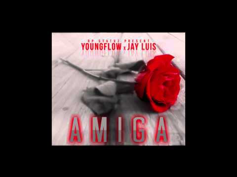 YOUNG FLOW feat JAY LUIS - Amiga (Reloaded) 2014