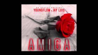 YOUNG FLOW feat JAY LUIS - Amiga (Reloaded) 2014