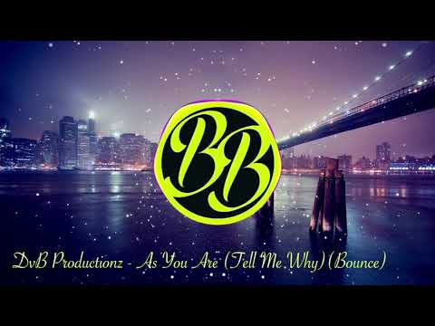 DvB Productionz - As You Are (Tell Me Why)(Bounce)