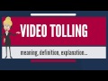What is VIDEO TOLLING? What does VIDEO TOLLING mean? VIDEO TOLLING meaning, definition & explanatio