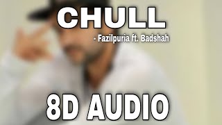 Chull (8D Audio) | Fazilpuria and Badshah | Bass Boosted