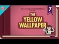 The Yellow Wallpaper: Crash Course Literature 407 The Yellow Wallpaper: Crash Course Literature 407